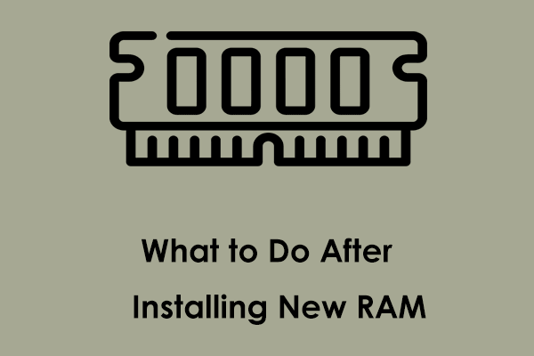 What to Do After Installing New RAM on Your PC? Several Tips!