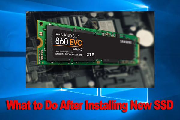 What to Do After Installing New SSD on Windows 10/11? [7 Steps]