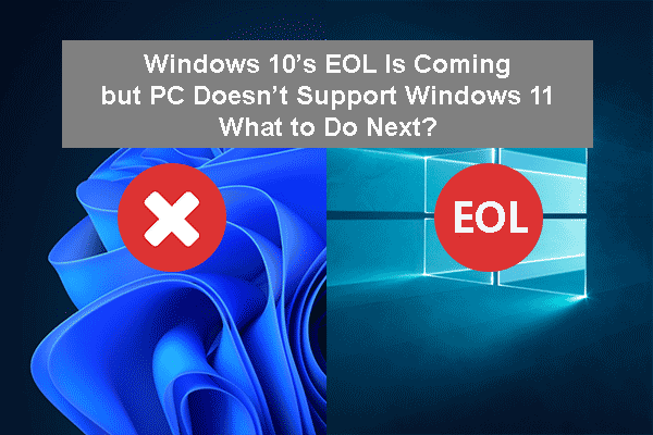 Win 10’s EOL Is Coming, What to Do If PC Doesn’t Support Win 11