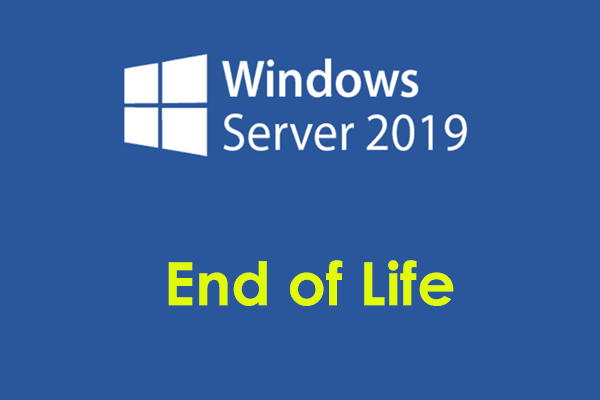 When Is Windows Server 2019 End of Life? What to Do?