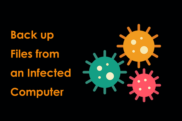 Is It Safe to Back up Files from an Infected Computer? How to Do?