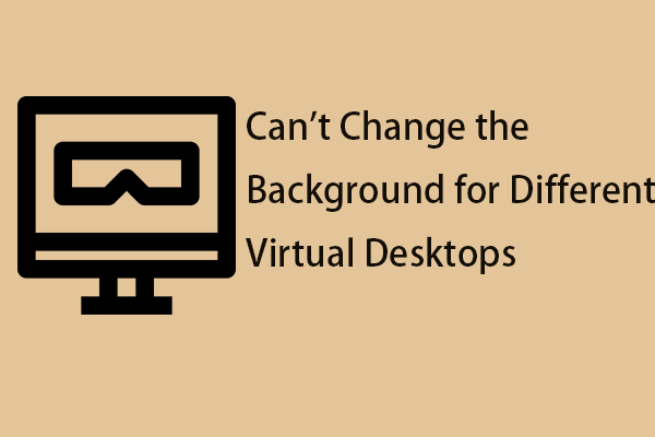 Fix Can’t Change the Background for Different Virtual Desktops