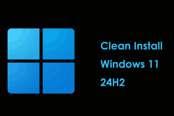 How to Clean Install Windows 11 24H2 – a Full Guide to Follow