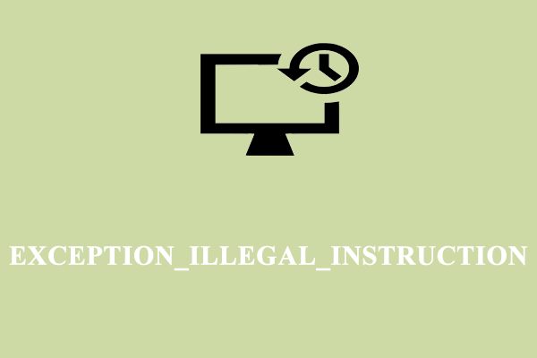 How to Solve EXCEPTION_ILLEGAL_INSTRUCTION on Windows 10/11?