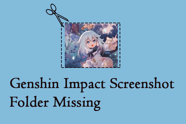 How to Resolve Genshin Impact Screenshot Folder Missing?