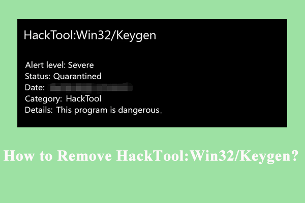 How to Remove HackTool:Win32/Keygen on Windows 10/11?