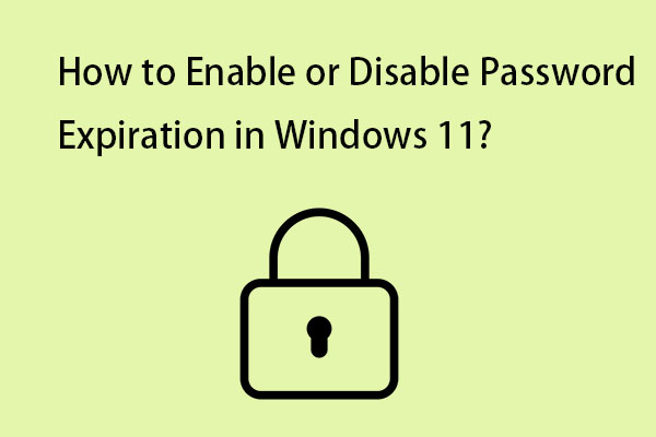 How to Enable or Disable Password Expiration in Windows 11?