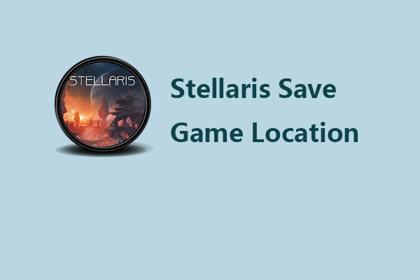 Where Is the Stellaris Save Game Location? Find It and Back up It!