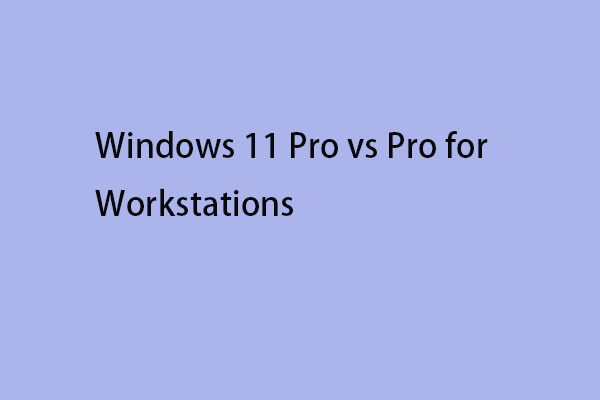 Windows 11 Pro vs Pro for Workstations: Differences Between Them