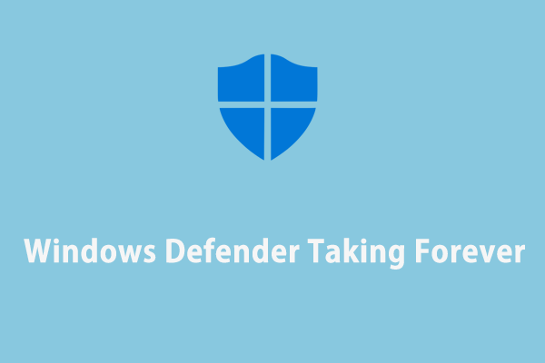 How to Fix Windows Defender Taking Forever on Windows 10/11?