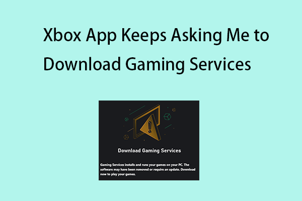 Xbox App Keeps Asking Me to Download Gaming Services