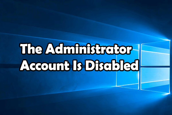 How to Fix Administrator Account Is Disabled on Windows 10?