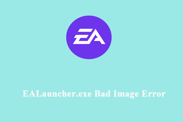 How to Fix EALauncher.exe Bad Image Error on Windows 10/11?