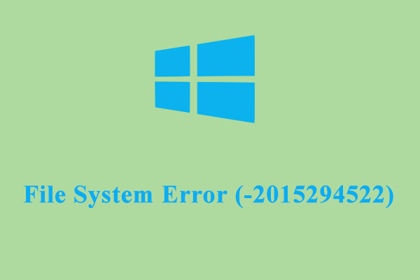 How to Fix Windows File System Error (-2015294522)?