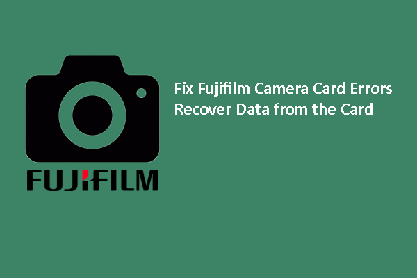 Fix Fujifilm Camera Card Errors and Recover Data from the Card