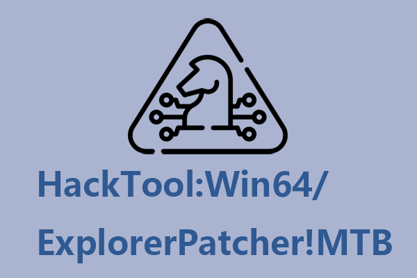 Virus Removal Guide: HackTool:Win64/ExplorerPatcher!MTB