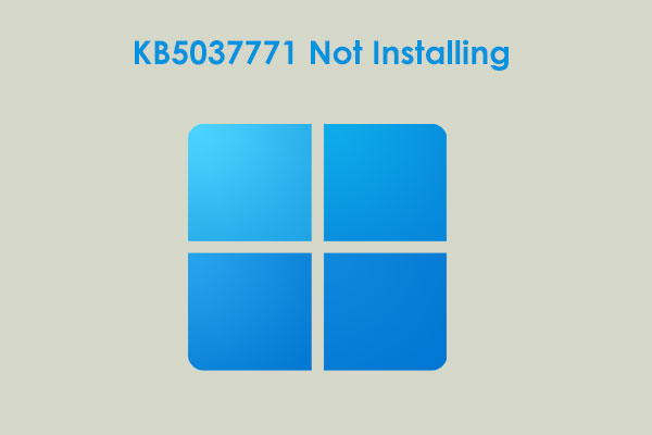 Windows 11 KB5037771 Not Installing on PC? 6 Fixes to Try!