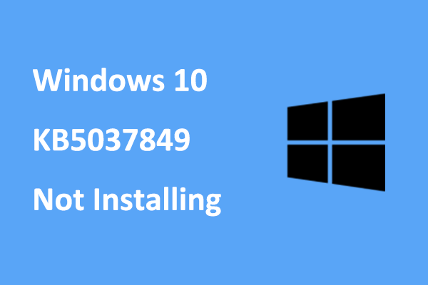 How to Fix Windows 10 KB5037849 Not Installing Effectively