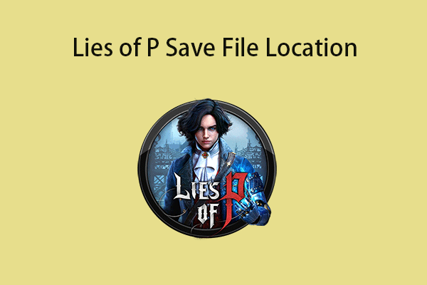 Lies of P Save File Location on PC/Steam/Game Pass