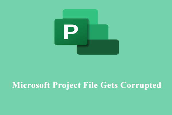 Fully Fixed – Microsoft Project File Gets Corrupted on PC