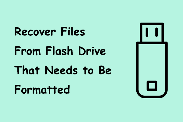 How to Recover Files From Flash Drive That Needs to Be Formatted