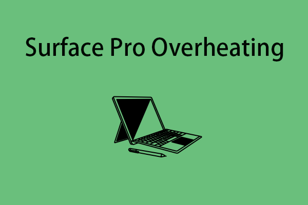 Surface Pro Overheating? How to Prevent It from Overheating?