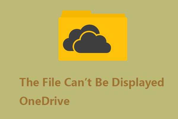 How to Fix the “The File Can’t Be Displayed” Error in OneDrive?