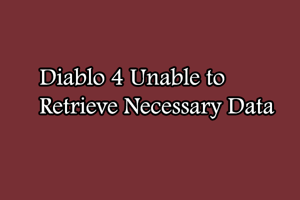 How to Fix Unable to Retrieve Necessary Data in Diablo 4?