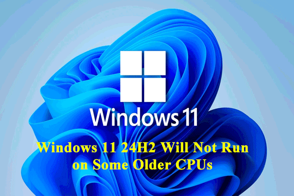 Everything You Should Know on Windows 11 24H2 New CPU Requirements