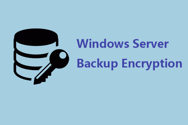 How to Perform Windows Server Backup Encryption? Full Guide