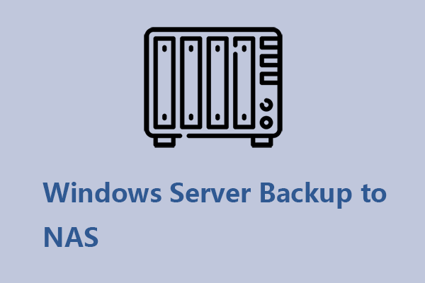 How to Perform a Windows Server Backup to NAS? Full Guide