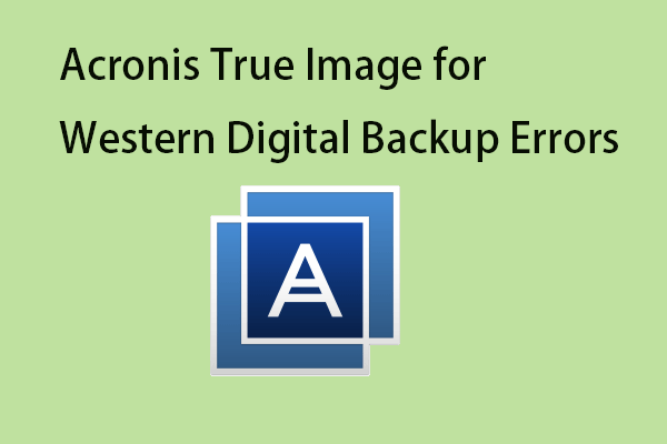 How to Fix Acronis True Image for Western Digital Backup Errors?