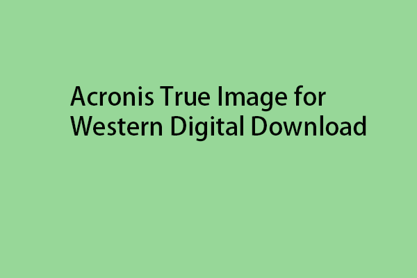 Acronis True Image for Western Digital Download and Install