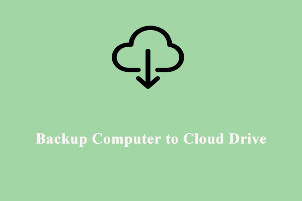 How to Backup Computer to Cloud Drive in 4 Ways?