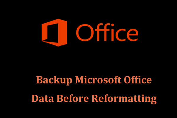 How to Backup Microsoft Office Data Before Reformatting?