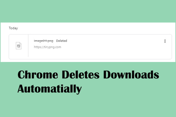 Resolved: Chrome Automatically Deletes Downloaded Files