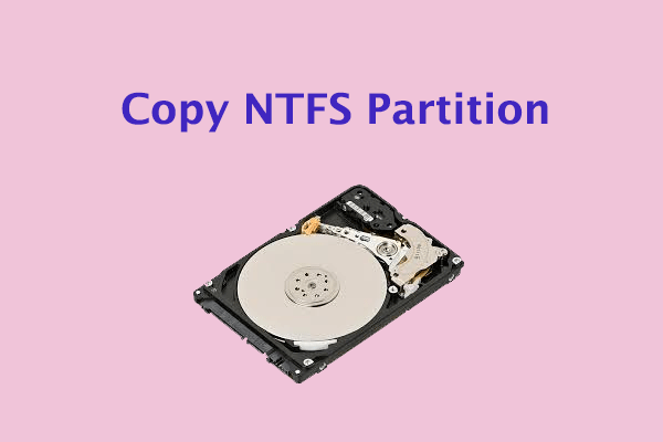 [Full Guide] How to Copy NTFS Partition to Another Drive?