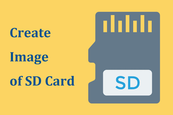 How to Create Image of SD Card in Windows 11/10 for Data Backup?