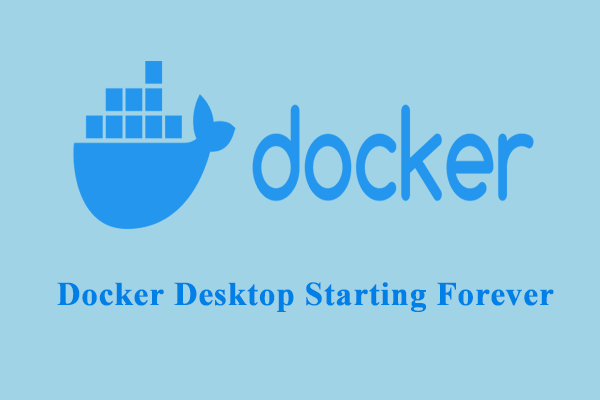 Top 6 Solutions to Docker Desktop Starting Forever Windows 10/11