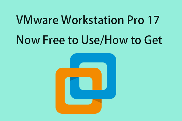 Now VMware Workstation Pro 17 and Fusion Pro 13 Are Free to Use