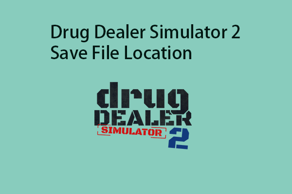 How to Find Drug Dealer Simulator 2 Save File Location?