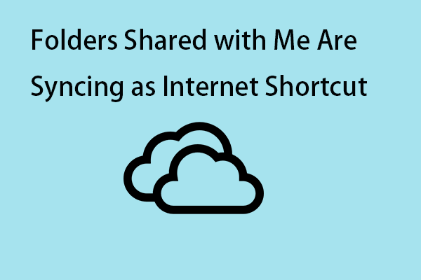 Fix: Folders Shared with Me Are Syncing as Internet Shortcut