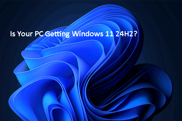 When Will Your PC Get Windows 11 24H2? June or Fall in 2024