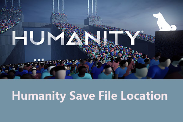 Humanity Save File Location – Where to Find It for Backup?