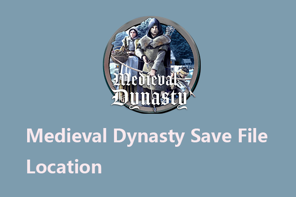 Medieval Dynasty Save File Location, Backup, and Recovery