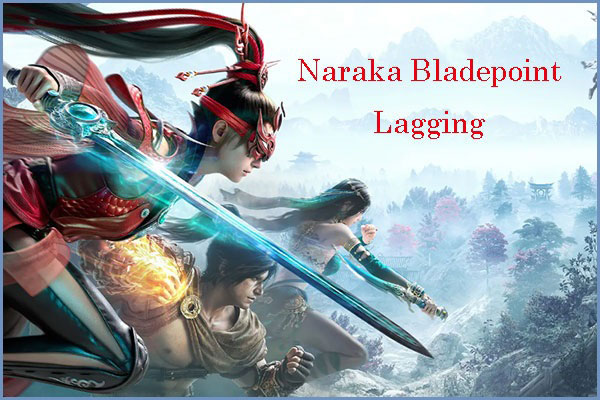 What to Do If Naraka Bladepoint Lags, Stutters, and FPS Drops?