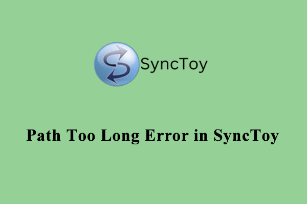 How to Fix Path Too Long Error in SyncToy? Here Are 4 Ways!