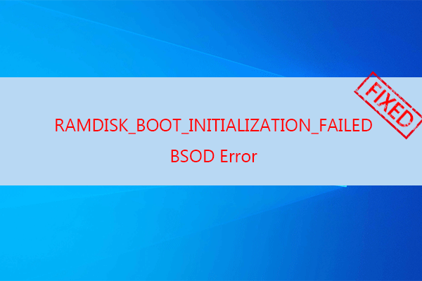 [Solved] RAMDISK_BOOT_INITIALIZATION_FAILED BSOD Error