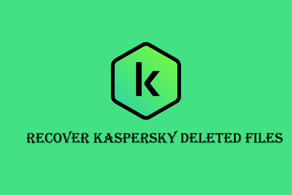 Two Methods to Recover Kaspersky Deleted Files & Prevention Tips