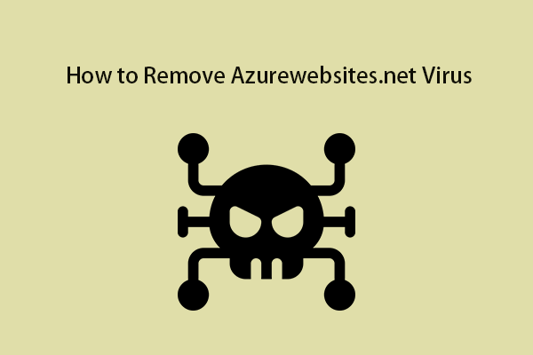 How to Remove Azurewebsites.net Virus? Here Is a Guide!